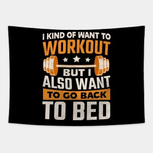 I kind of want to workout but I also want to go back to bed Tapestry