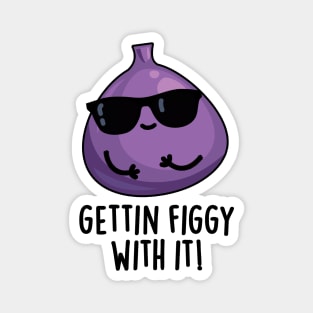 Getting Figgy With It Cute Fruit Fig Pun Magnet