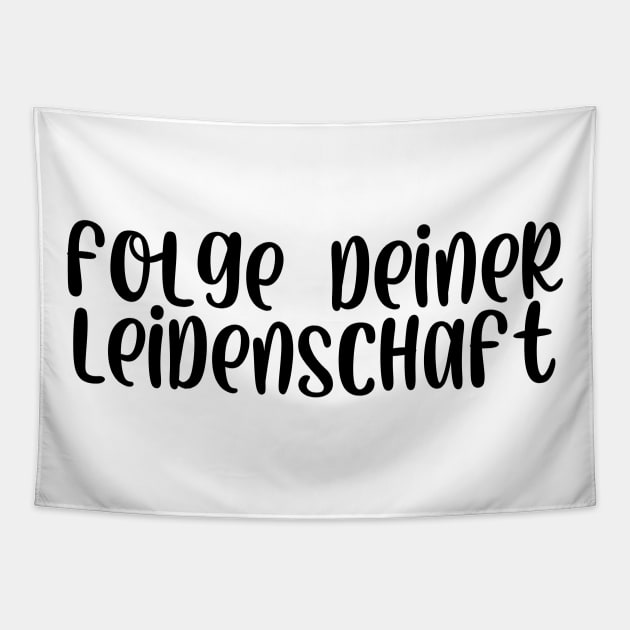 Folge deiner Leidenschaft Tapestry by StraightDesigns