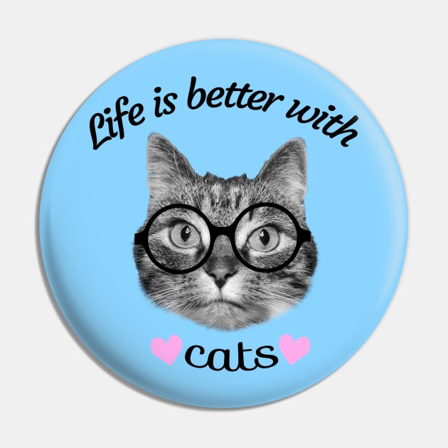 Life is better with cats Pin by Purrfect