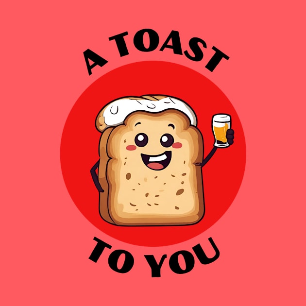 A Toast To You | Toast Pun by Allthingspunny