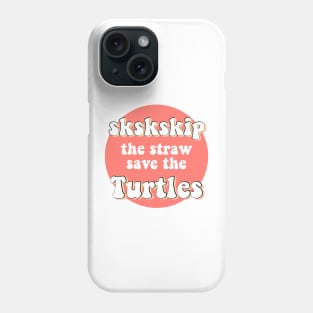 sksksk Skip The Straw Save The Turtles VSCO Girl Trendy Saying Beachy Vibe Colors Yellow Orange Phone Case