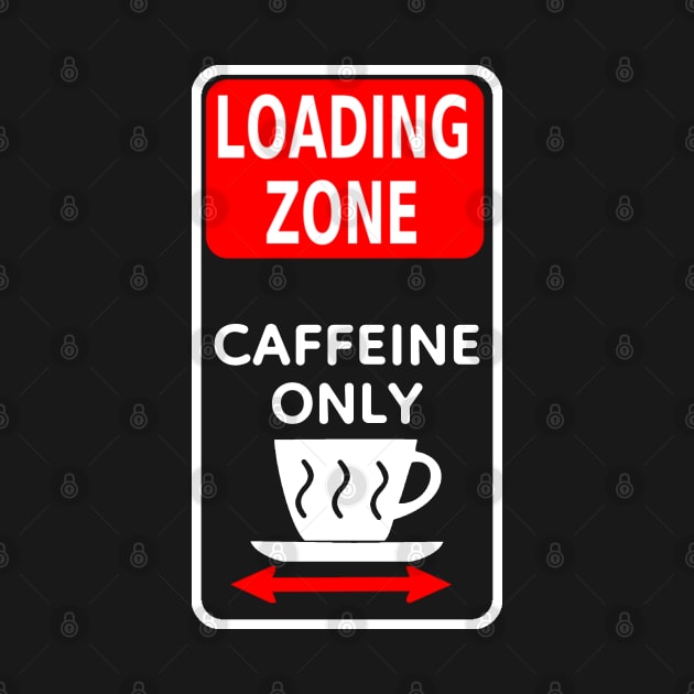 Loading zone caffeine only by Sarcastic101
