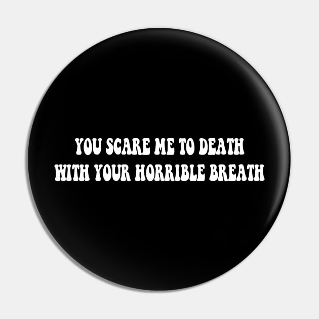 You Scare Me to Death Pin by TheCosmicTradingPost