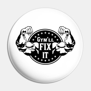 Gym’ll Fix It Pin