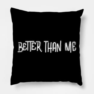 better than me an authentic handwritten series by toudji Pillow