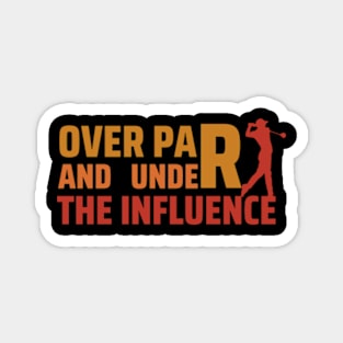 Over Par And Under The Influence Magnet