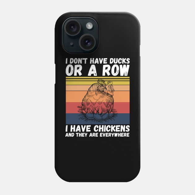 I have chickens and they are everywhere Phone Case by JustBeSatisfied