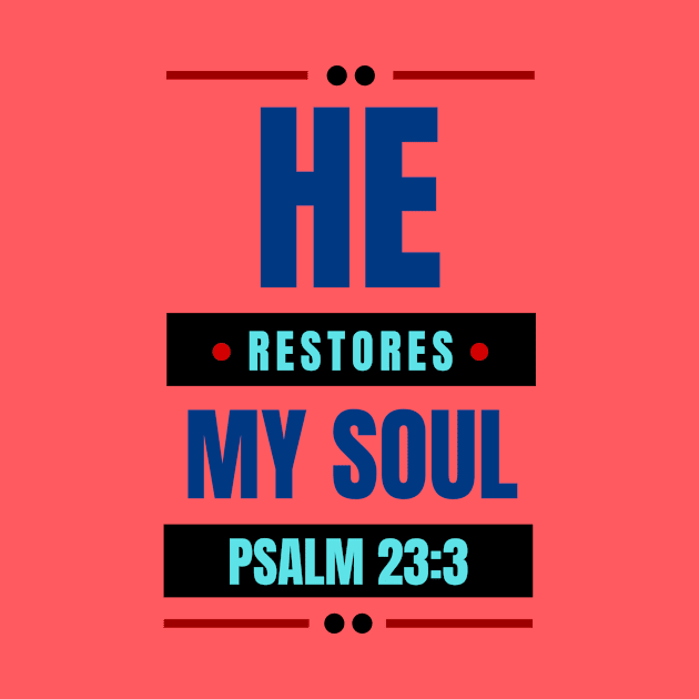 He Restores My Soul | Christian Typography by All Things Gospel