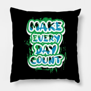 Make Every Day Count Pillow