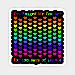 I've Bugged My Teacher for 100 Days of School Magnet