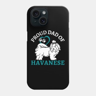 Dad of Havanese Life is better with my dogs Dogs I love all the dogs Phone Case