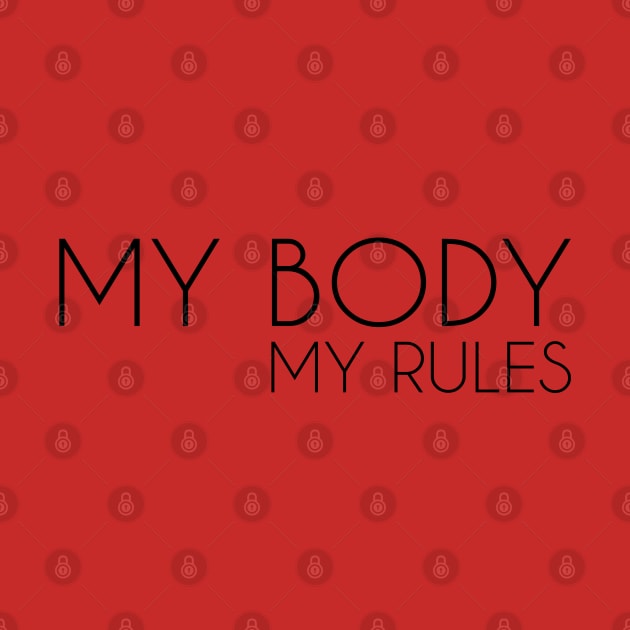 My Body My Rules - Abortion Rights Design by Everyday Inspiration