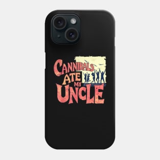 cannibals ate my uncle vintaged style Phone Case