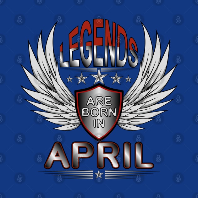 Legends Are Born In April by Designoholic