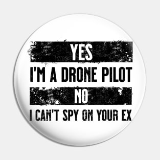 Yes I'm a drone pilot. No I can't spy your ex. Black Pin