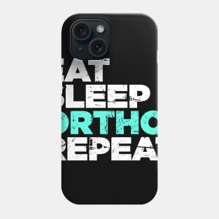 Eat, Sleep, Ortho, Repeat | Funny Orthodontics Phone Case