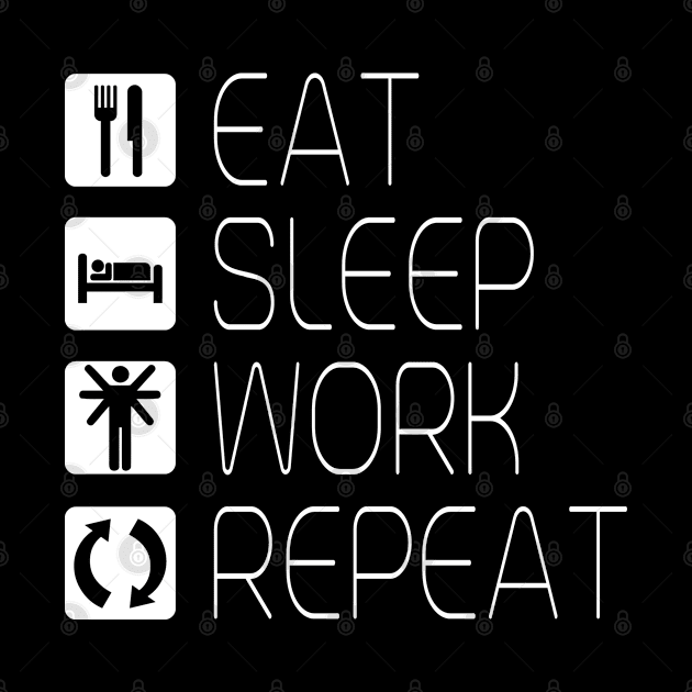 Eat Sleep Work Repeat by Stoney09