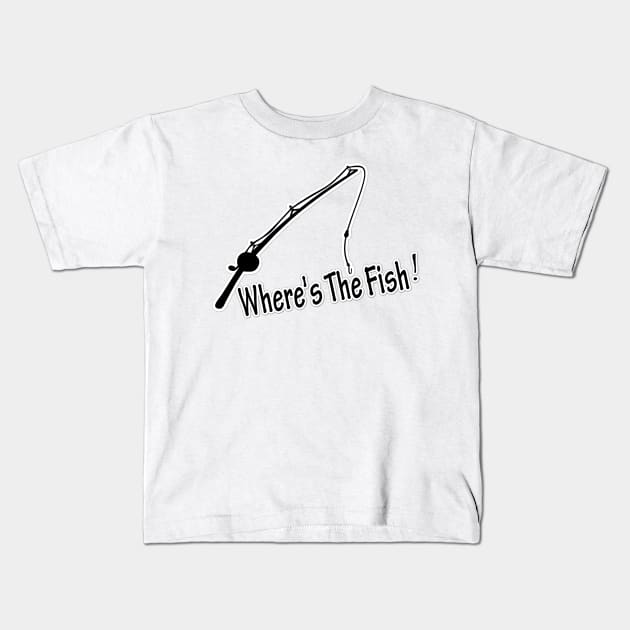 Fisherman Funny Fishing T-Shirt Funny Where The Fish Fisherman Shirt , Dad Fishing Present , Funny Fishing Shirt Kids T-Shirt