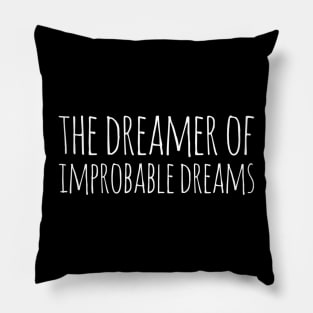 the dreamer of improbable dreams Pillow