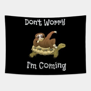 Funny Don't Worry I'm Coming Sloth & Turtle Tapestry