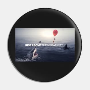 RISE ABOVE THE NEGATIVITY - Motivational Pin