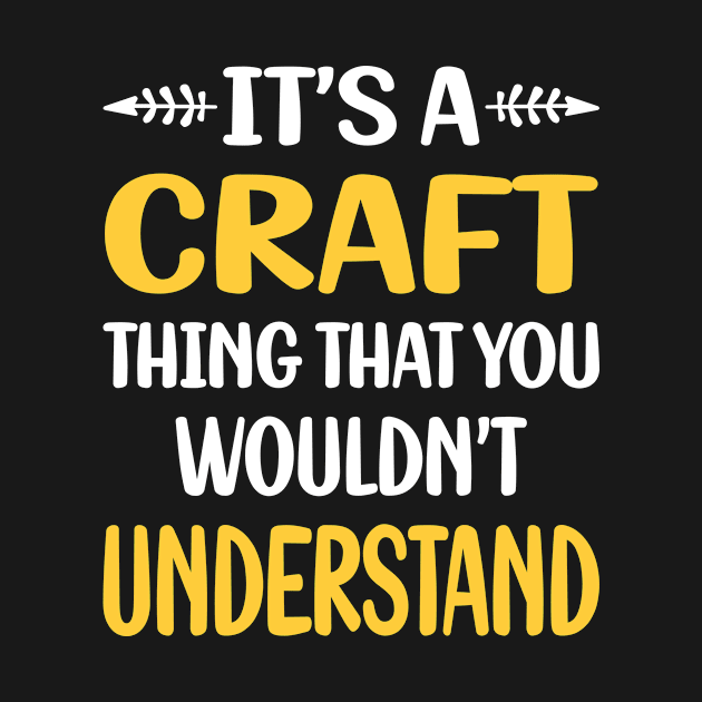 You Would Not Understand Craft by symptomovertake