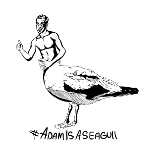 Adam is actually a seagull T-Shirt