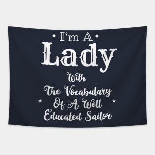 I'm A Lady With The Vocabulary Of A Well Educated Sailor Tapestry