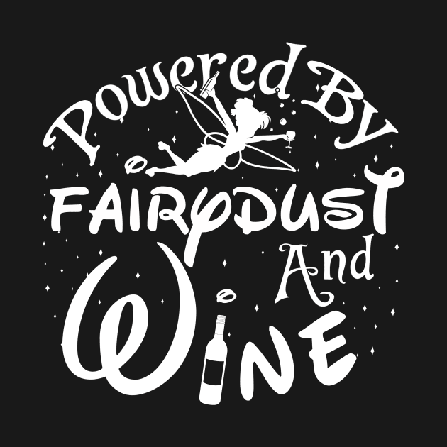 Powered By Fairy dust And Wine by tshirttrending