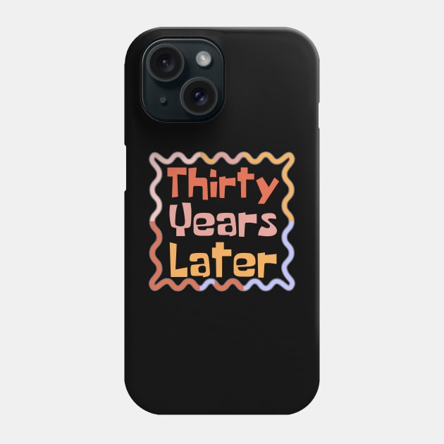 Thirty Years Later Phone Case by Teewyld