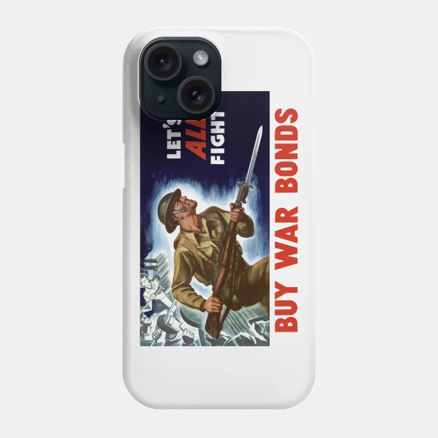 Let's all fight! Buy War Bonds - WWII Phone Case by warishellstore