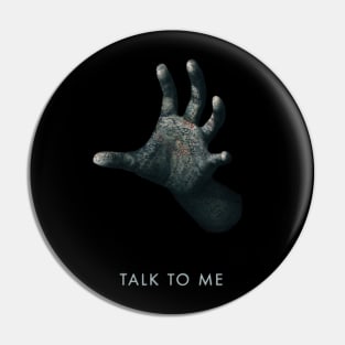 TALK TO ME Pin