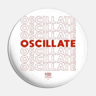 OSCILLATE! Pin