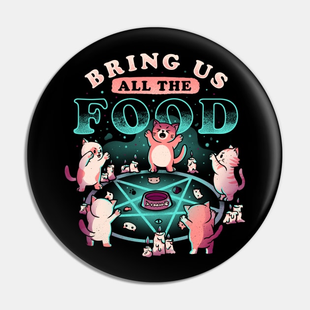 Bring Us All The Food Cute Evil Hungry Cat Gift Pin by eduely