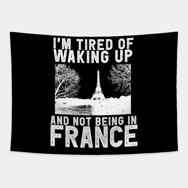 France travel saying for French Culture and Paris Fans Tapestry by Shirtttee