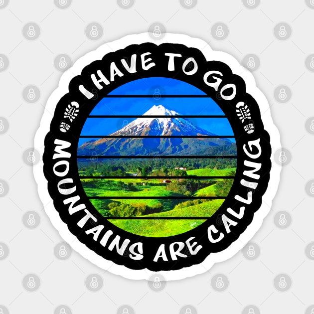 Mountains are calling I have to go walking outside in nature and enjoy the hike in the beautiful surrounding between rivers, trees, rocks, wildlife and green fields. Hiking is a pure gem of joy.   Magnet by Olloway