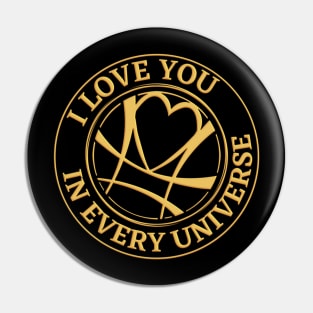 I Love You In Every Universe Pin