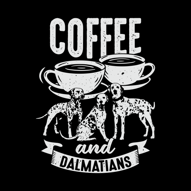 Coffee And Dalmatians Dog Lover Gift by Dolde08