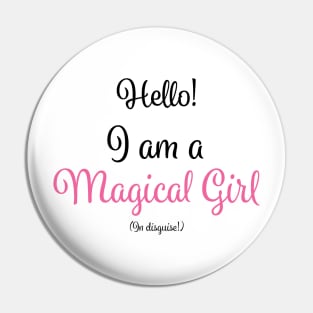 Magical Girl in Disguise Pin