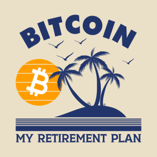 Bitcoin Is My Retirement Plan T-Shirt