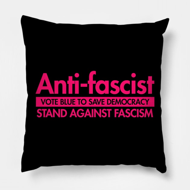 Anti-Fascist - Vote Blue to Save Democracy Pillow by Tainted