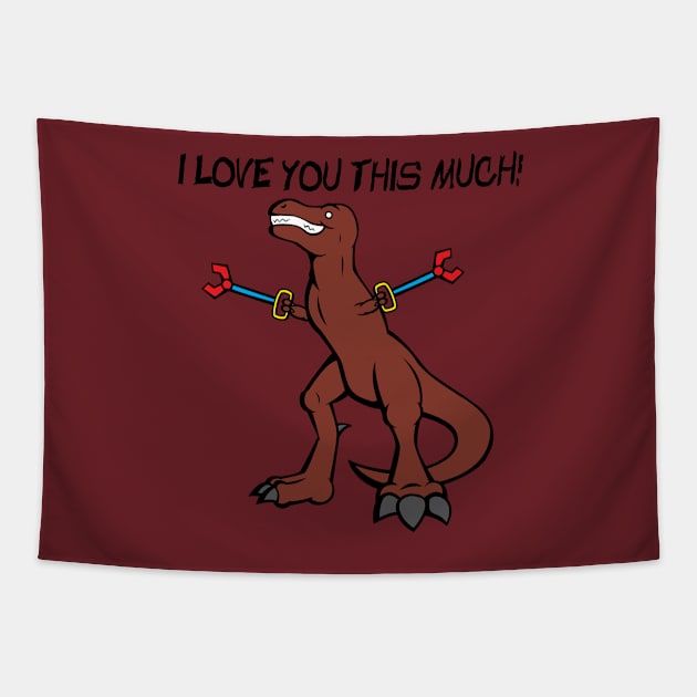 T-Rex: I Love You This Much! Tapestry by Rodimus13