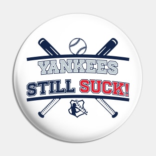 Yankees Still Suck! v4 Pin