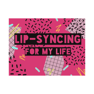 Lipsyncing for my Life (pink) T-Shirt