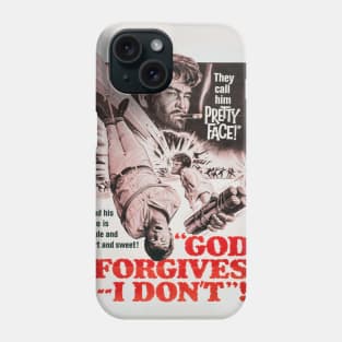 God Forgives, I Don't! Phone Case
