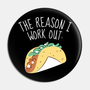 The Reason I Work Out Funny Tacos Pin