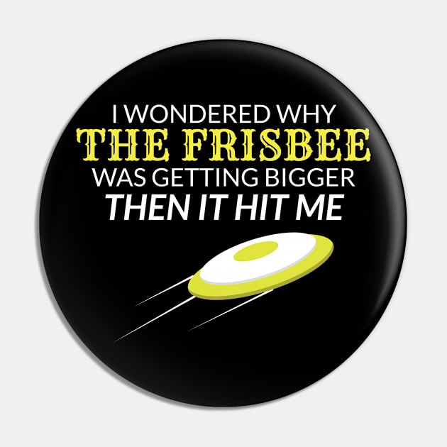 Ultimate Frisbee Gift Why The Frisbee Is Getting Bigger Gift Pin by Tracy