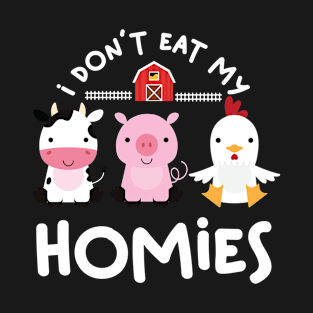 Funny Vegan Gift I Dont Eat My Homies Vegetarian T-Shirt