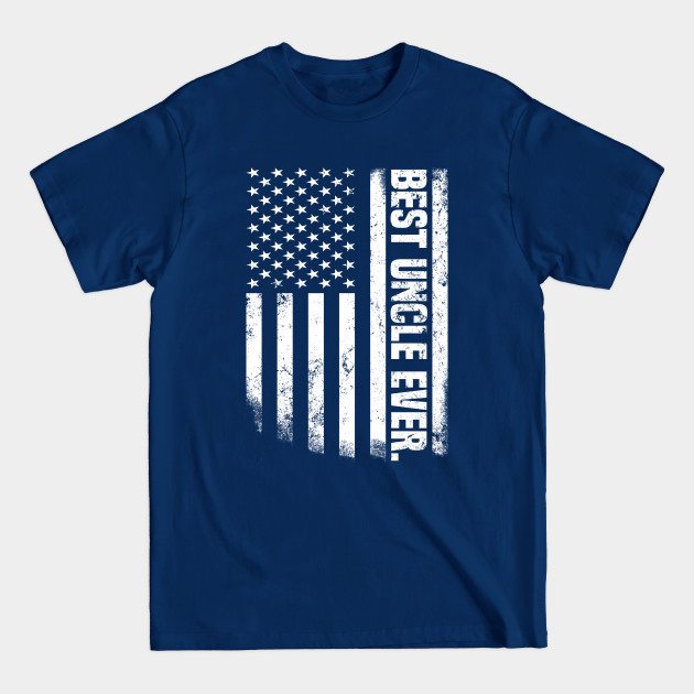 Disover Best Uncle Ever US American Flag - Best Uncle Gift - Best Uncle Ever - T-Shirt